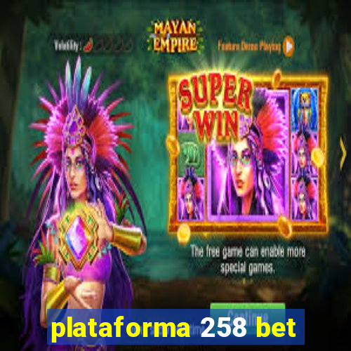 plataforma 258 bet